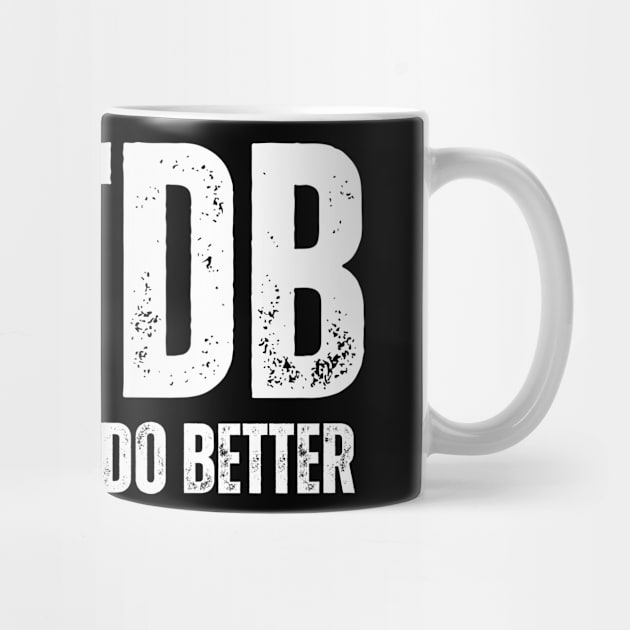 YNTDB - YOU NEED TO DO BETTER GYM by amitsurti